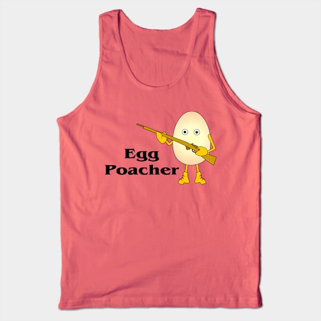 Egg Poacher Funny Food and Hunting Tank Top by Barthol Graphics